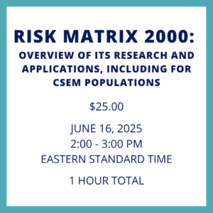 Risk Matrix 2000: Overview of its research and applications, including for CSEM populations