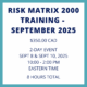 Risk Matrix 2000 Training – September 2025
